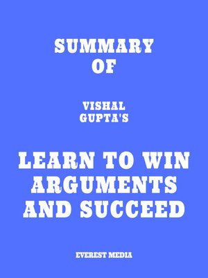 cover image of Summary of Vishal Gupta's Learn to Win Arguments and Succeed